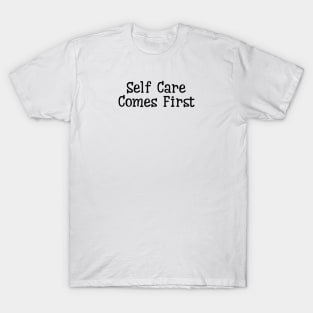 Self Care Comes First T-Shirt